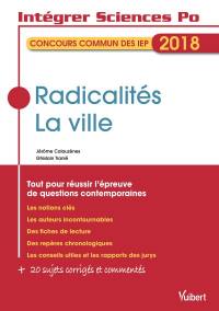 Radicalités. La ville : concours commun des IEP 2018 : 20 sujets corrigés et commentés