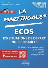 La martingale. Ecos : 120 situations de départ indispensables : entraînements sur les situations de départ les plus tombables aux Ecos avec rappels de cours