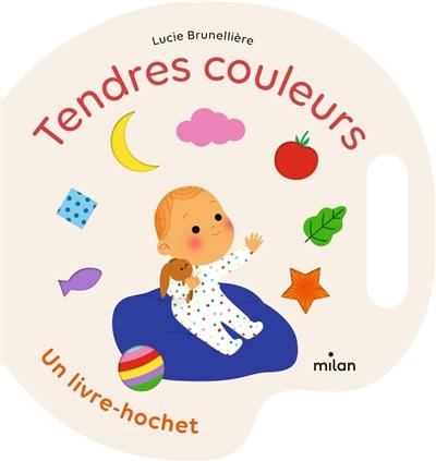 Tendres couleurs : un livre-hochet