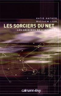 Les sorciers du Net : les origines de l'Internet