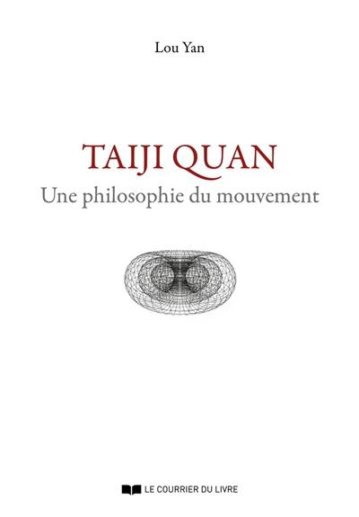 Taiji quan : une philosophie du mouvement