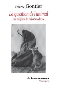 La question de l'animal : les origines du débat moderne