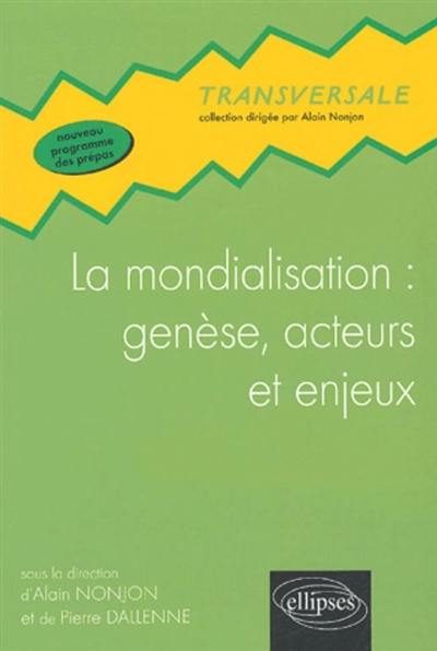 La mondialisation : genèse, acteurs et enjeux