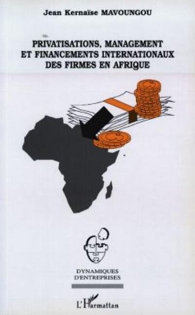 Privatisations, management et financements internationaux des firmes en Afrique