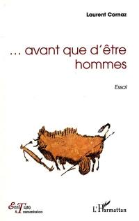 Avant que d'être hommes : essai