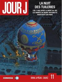 Jour J. Vol. 11. La nuit des Tuileries : 1795, 4 ans après la mort du roi, les armées de Marie-Antoinette marchent sur Paris