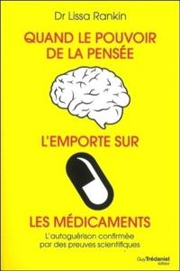 Quand le pouvoir de la pensée l'emporte sur les médicaments : l'autoguérison confirmée par des preuves scientifiques