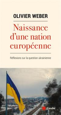 Naissance d'une nation européenne : réflexions sur la question ukrainienne