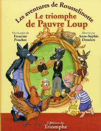 Les aventures de Rousselinotte. Vol. 4. Le triomphe de Pauvre Loup