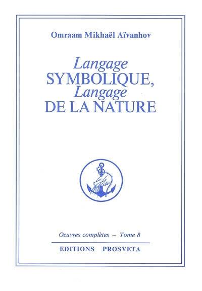 Oeuvres complètes. Vol. 8. Langage symbolique, langage de la nature