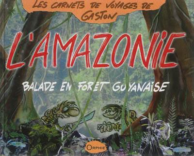 L'Amazonie : balade en forêt guyanaise