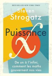 Puissance x : de un à l'infini, comment les maths gouvernent nos vies