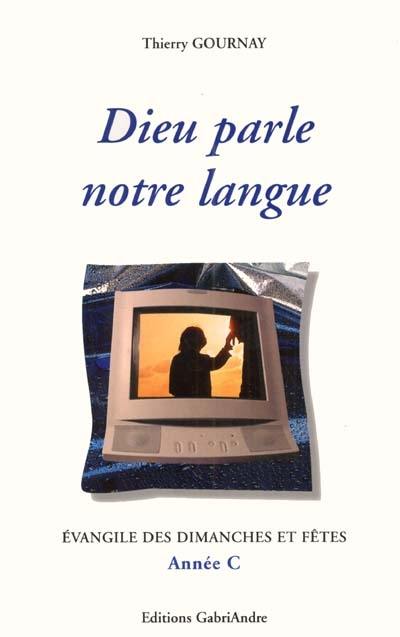 Dieu parle notre langue : année C