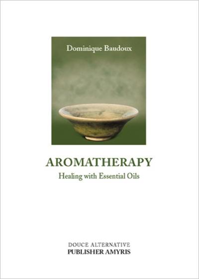 Aromatherapy : healing with essential oils