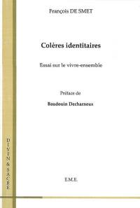 Colères identitaires : essai sur le vivre-ensemble