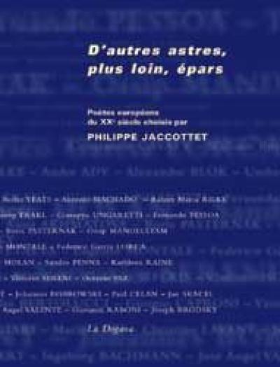 D'autres astres, plus loin, épars : poètes européens du XXe siècle