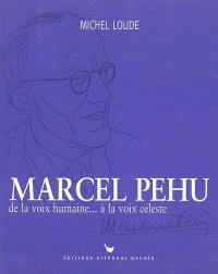 Marcel Péhu : de la voix humaine... à la voix céleste