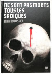 Le festin des charognes. Ne sont pas morts tous les sadiques. L'auberge des angoisses. Devant la mort