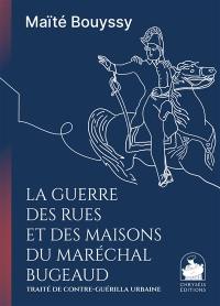 La guerre des rues et des maisons du maréchal Bugeaud : traité de contre-guérilla urbaine