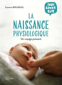 Tout savoir sur la naissance physiologique : un voyage puissant