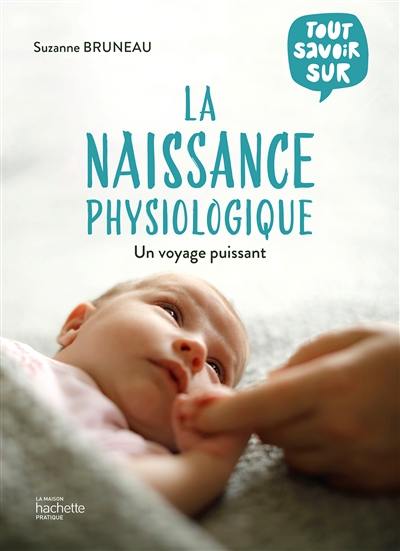 Tout savoir sur la naissance physiologique : un voyage puissant