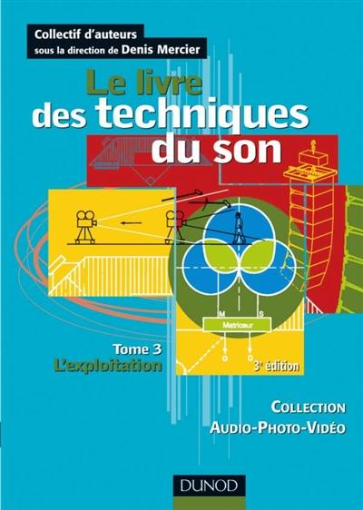 Le livre des techniques du son. Vol. 3. L'exploitation