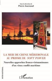 La mer de Chine méridionale au prisme du soft power : nouvelles approches franco-vietnamiennes d'un vieux conflit maritime