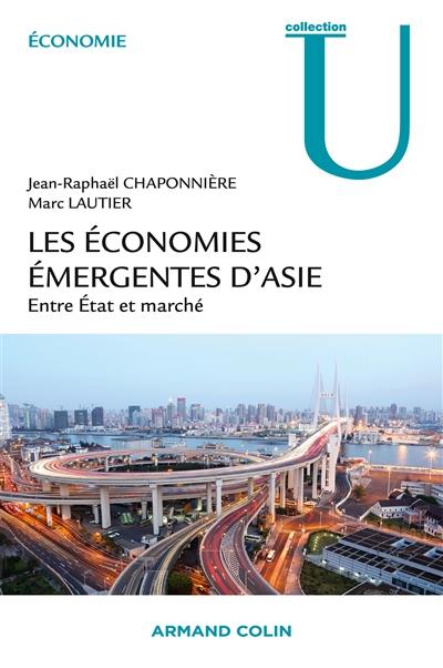 Les économies émergentes d'Asie : entre Etat et marché