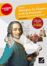 Dialogue du chapon et de la poularde et autres dialogues philosophiques (1751-1770) : suivi d'une anthologie sur les valeurs des Lumières