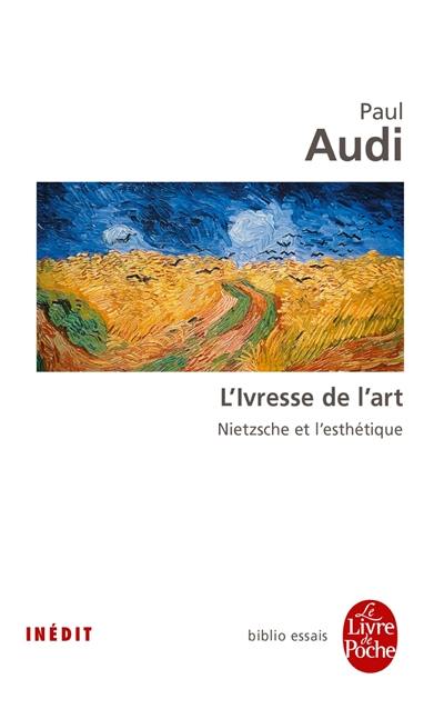 L'ivresse de l'art : Nietzsche et l'esthétique