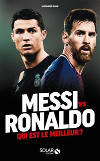 Messi vs Ronaldo : qui est le meilleur ?