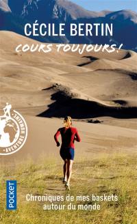 Cours toujours ! : chroniques de running