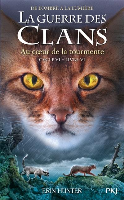 La guerre des clans : cycle 6, de l'ombre à la lumière. Vol. 6. Au coeur de la tourmente