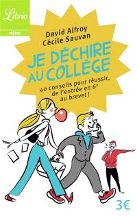 Je déchire au collège : 40 conseils pour réussir, de l'entrée en 6e au brevet