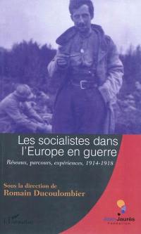 Les socialistes dans l'Europe en guerre : réseaux, parcours, expériences, 1914-1918