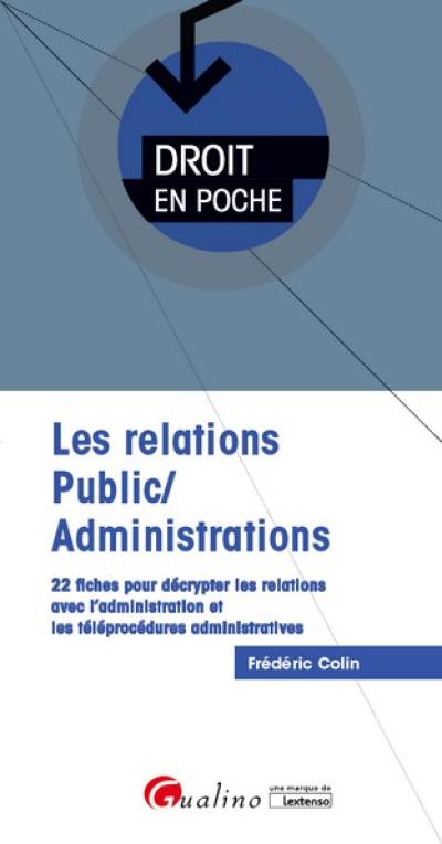 Les relations public-administrations : 22 fiches pour décrypter les relations avec l'administration et les téléprocédures administratives