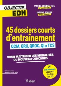 45 dossiers d'entraînement : QCM, QRU, QROC, QI et TCS : pour maîtriser les modalités du nouveau concours