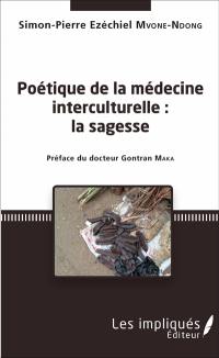 Poétique de la médecine interculturelle : la sagesse