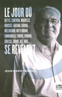 Le jour où... Gleyze, Cartron, Madrelle, Rousset, Anziani, Chirac, Mélenchon, Mitterrand, Emmanuelli, Fabius, Chaban, Labarrère, Deferre, Lagos, Giresse, Zidane, Bez, Virenque, Brel... se révèlent