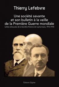 Une société savante et son bulletin à la veille de la Première Guerre mondiale : lettres retrouvées de la Société d'histoire de la pharmacie, 1913-1914