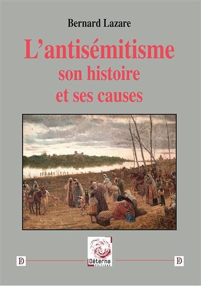 L'antisémitisme : son histoire et ses causes