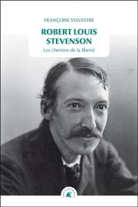 Robert Louis Stevenson : les chemins de la liberté