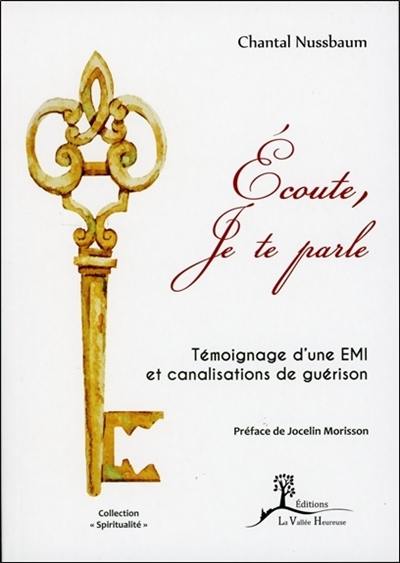 Ecoute, je te parle : témoignage d'une EMI et canalisations de guérison