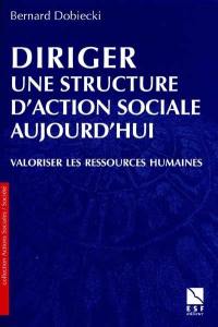 Diriger une structure d'action sociale aujourd'hui : valoriser les ressources humaines