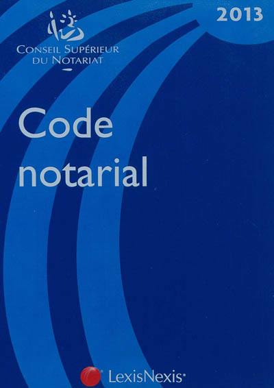 Code notarial 2013 : à jour au 28 août 2012