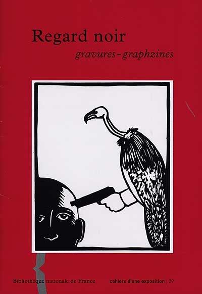 Regard noir : gravures-graphzines