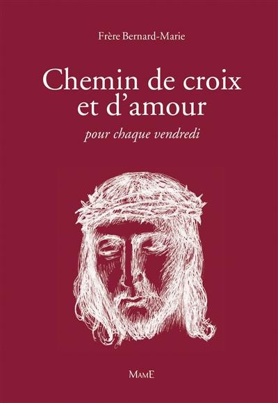 Chemin de croix et d'amour : pour chaque vendredi