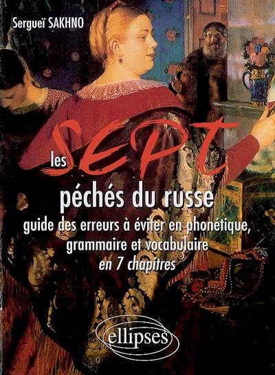 Les sept péchés du russe : guide des erreurs à éviter en phonétique, grammaire et vocabulaire en 7 chapitres