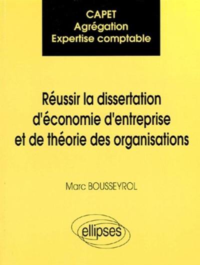 Réussir la dissertation d'économie d'entreprise et de théorie des organisations : CAPET, agrégation, expertise comptable