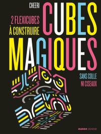 Cubes magiques : 2 flexicubes à construire : sans colle ni ciseaux